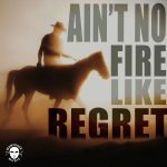 Ain'tNoFireLikeRegretSingle